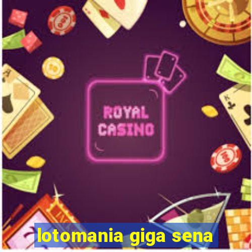 lotomania giga sena